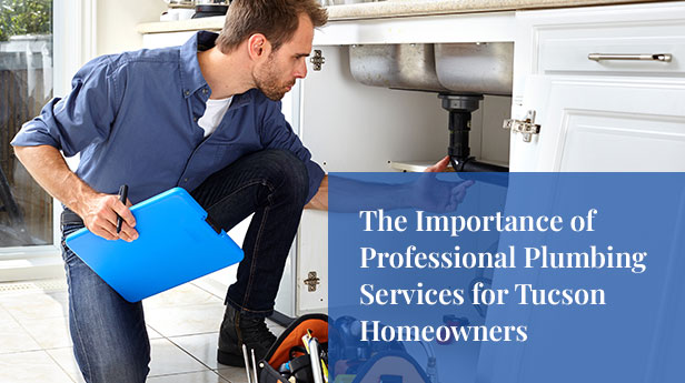 The Importance of Professional Plumbing Services for Tucson Homeowners 1