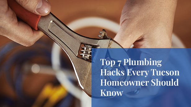 Top 7 Plumbing Hacks Every Tucson Homeowner Should Know